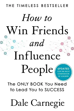 How to Win Friends and Influence People - Dale Carnegie