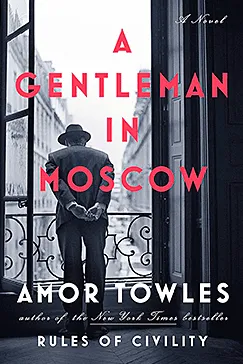 A Gentleman in Moscow - Amor Towles