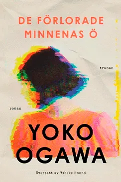 De förlorade minnenas ö - Yoko Ogawa