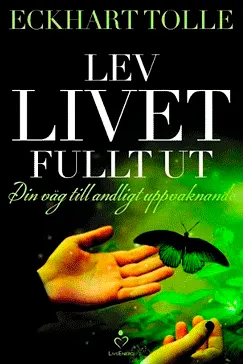 Lev livet fullt ut – i nuet - Eckhart Tolle