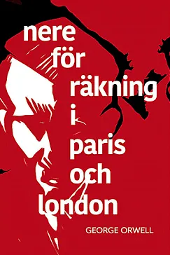 Nere för räkning i Paris och London - George Orwell