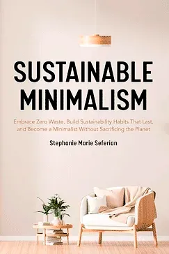 Sustainable Minimalism - Stephanie Marie Seferian